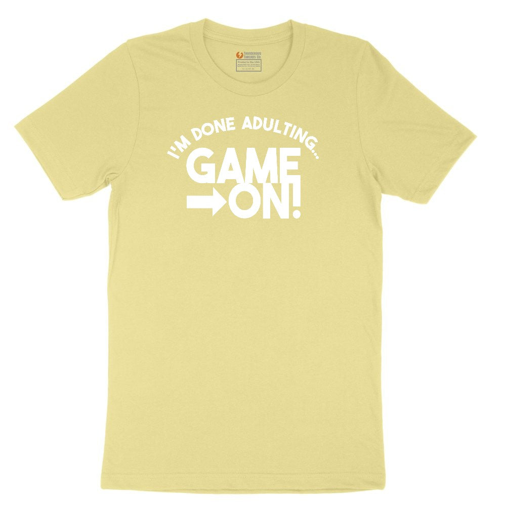 I'm Done Adulting Game On - Mens & Ladies T-Shirt Toddler Short Sleeve Tee - Yellow