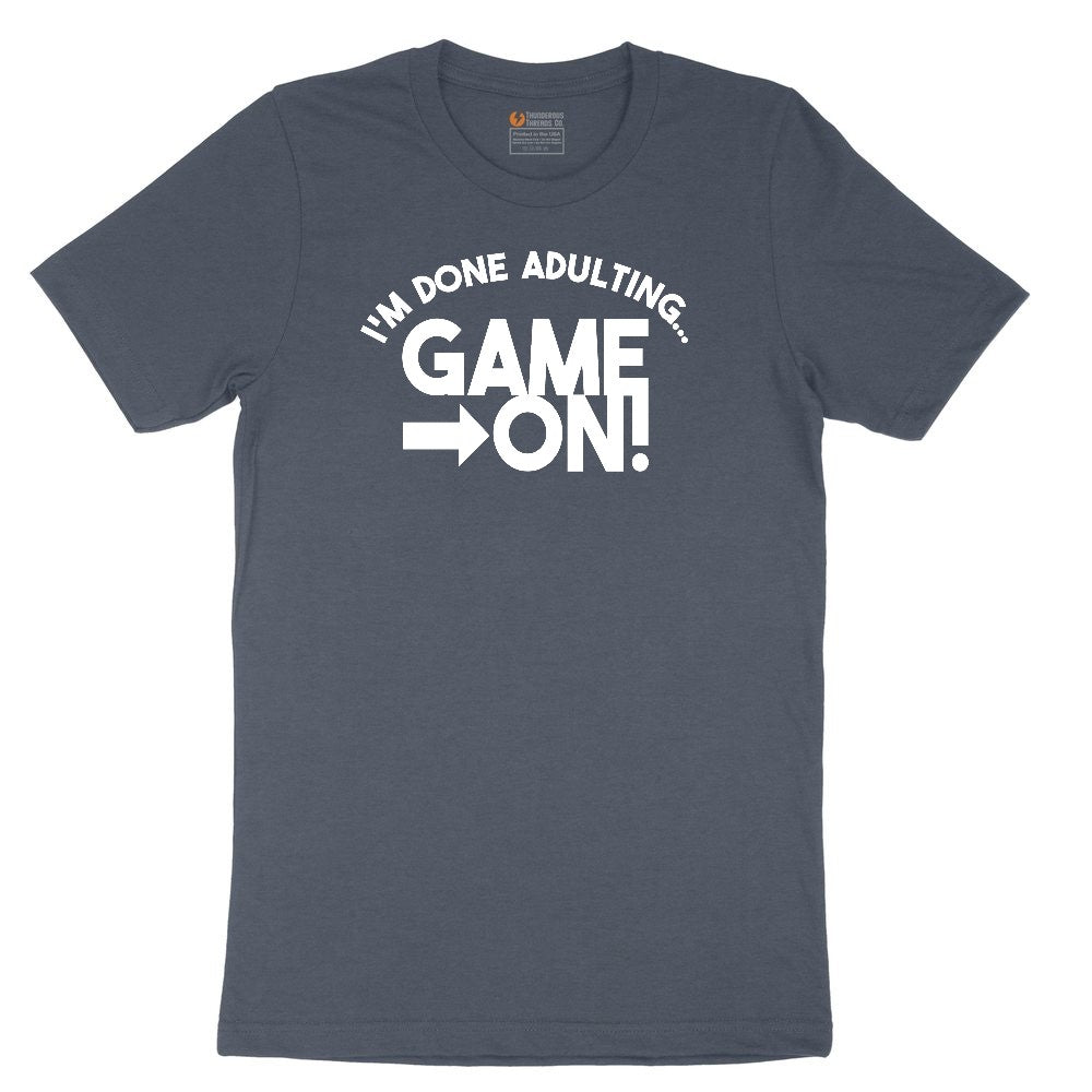 I'm Done Adulting Game On - Mens & Ladies T-Shirt Youth Short Sleeve Tee - Heather Navy