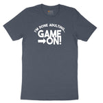 I'm Done Adulting Game On - Mens & Ladies T-Shirt Youth Short Sleeve Tee - Heather Navy