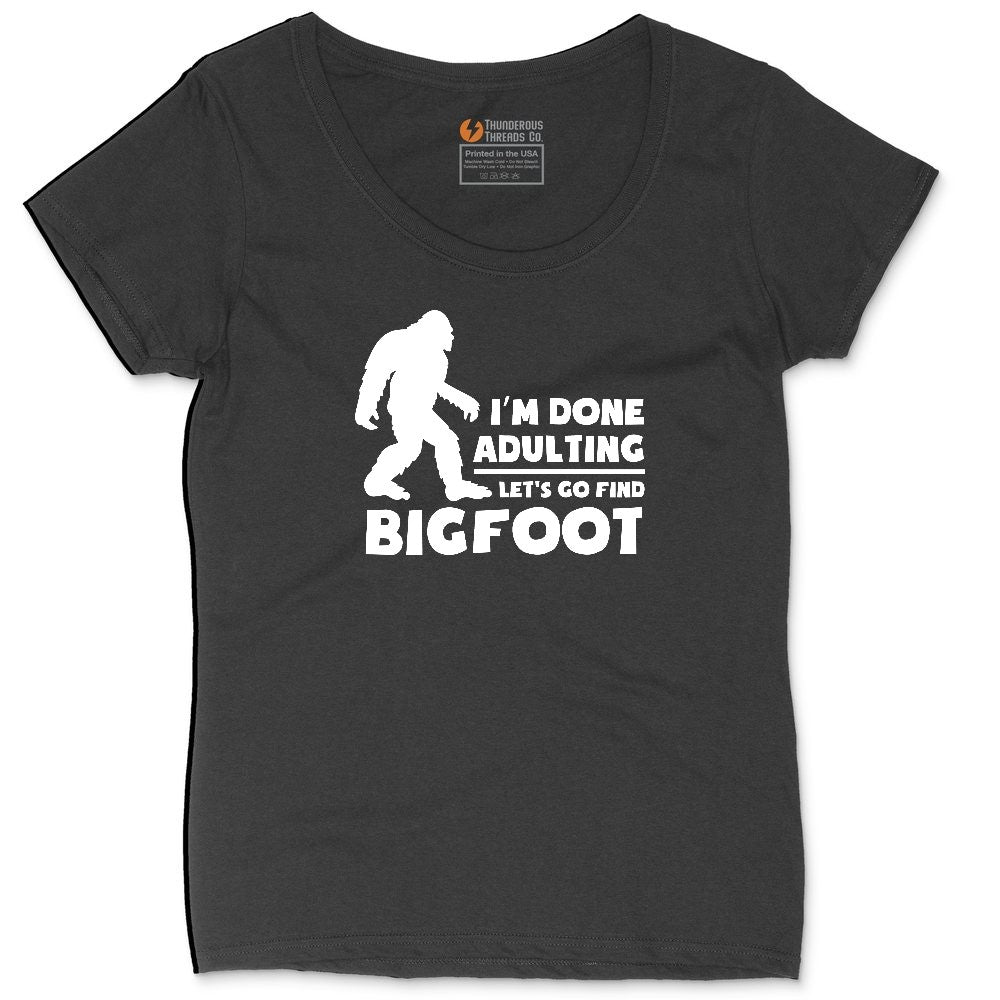 I'm Done Adulting Lets Go Find Bigfoot Ladies Curvy Tee - Black
