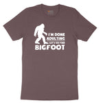 I'm Done Adulting Lets Go Find Bigfoot Ladies Short Sleeve Tee - Sangria Blackout