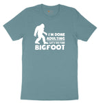 I'm Done Adulting Lets Go Find Bigfoot Ladies Short Sleeve Tee - Surf Blackout