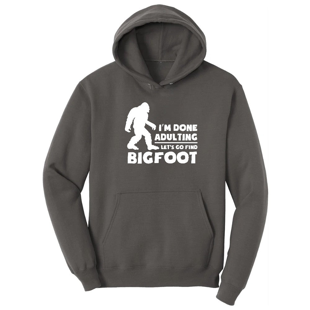 I'm Done Adulting Lets Go Find Bigfoot Hoodie - Charcoal