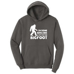 I'm Done Adulting Lets Go Find Bigfoot Hoodie - Charcoal