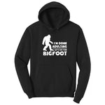 I'm Done Adulting Lets Go Find Bigfoot Hoodie - Jet Black