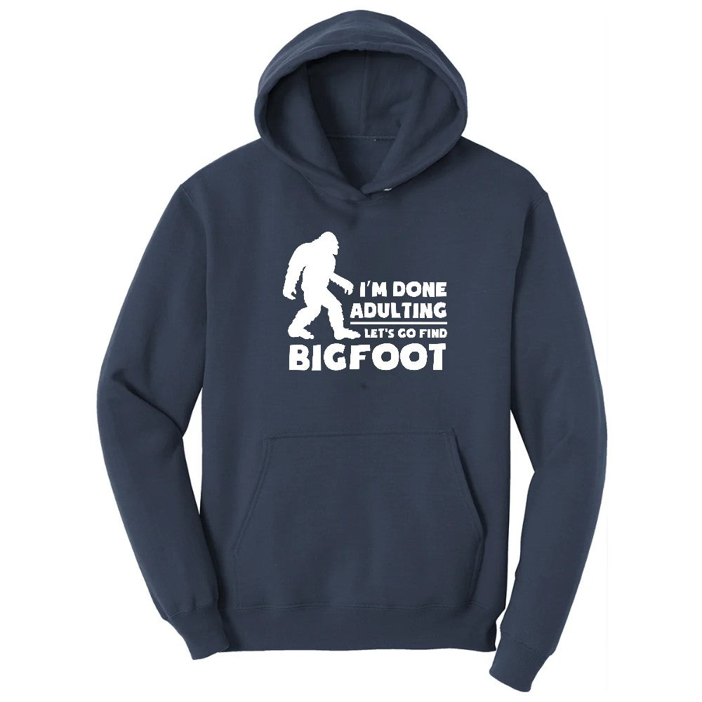 I'm Done Adulting Lets Go Find Bigfoot Hoodie - Navy