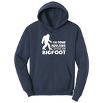 I'm Done Adulting Lets Go Find Bigfoot Hoodie - Navy
