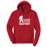 I'm Done Adulting Lets Go Find Bigfoot Hoodie - Red