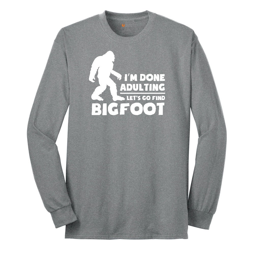 I'm Done Adulting Lets Go Find Bigfoot Long Sleeve Tee - Athletic Grey
