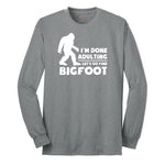 I'm Done Adulting Lets Go Find Bigfoot Long Sleeve Tee - Athletic Grey