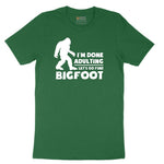 I'm Done Adulting Lets Go Find Bigfoot Short Sleeve Tee - Athletic Kelly