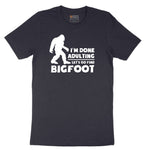 I'm Done Adulting Lets Go Find Bigfoot Short Sleeve Tee - Deep Navy