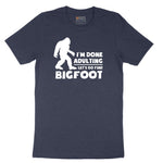 I'm Done Adulting Lets Go Find Bigfoot Short Sleeve Tee - Heather Navy
