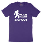 I'm Done Adulting Lets Go Find Bigfoot Short Sleeve Tee - Team Purple