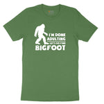 I'm Done Adulting Lets Go Find Bigfoot Toddler Short Sleeve Tee - Athletic Kelly