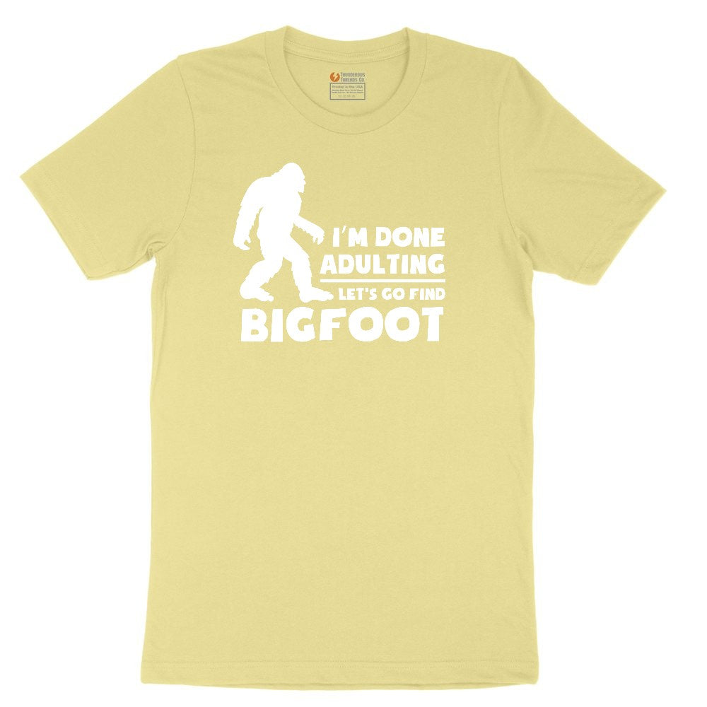 I'm Done Adulting Lets Go Find Bigfoot Toddler Short Sleeve Tee - Yellow