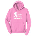 I'm Done Adulting Lets Go Find Bigfoot Youth Hoodie - Candy Pink
