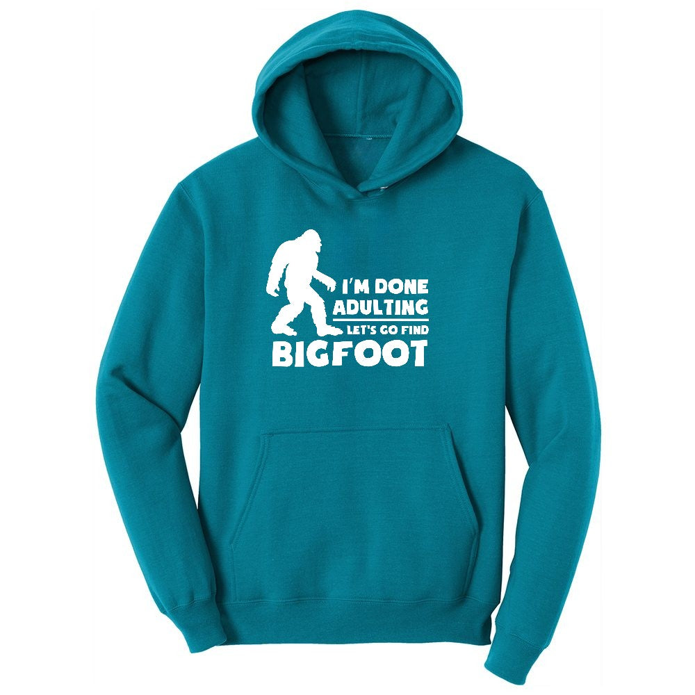 I'm Done Adulting Lets Go Find Bigfoot Youth Hoodie - Teal