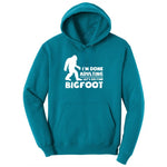 I'm Done Adulting Lets Go Find Bigfoot Youth Hoodie - Teal