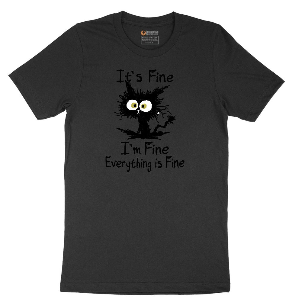 I'm Fine Its Fine Everything is Fine - Mens & Ladies T-Shirt Short Sleeve Tee - Jet Black