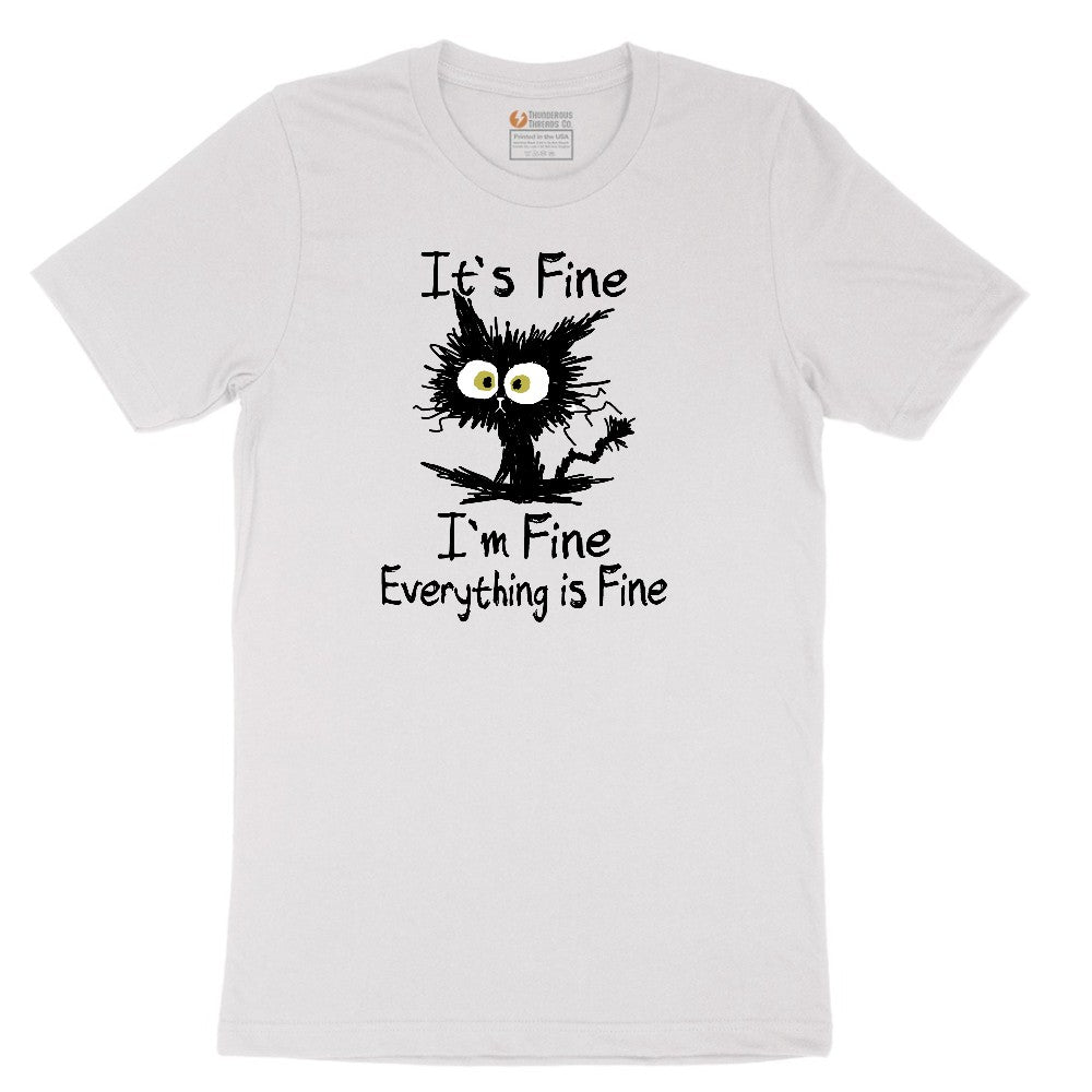 I'm Fine Its Fine Everything is Fine - Mens & Ladies T-Shirt Short Sleeve Tee - White