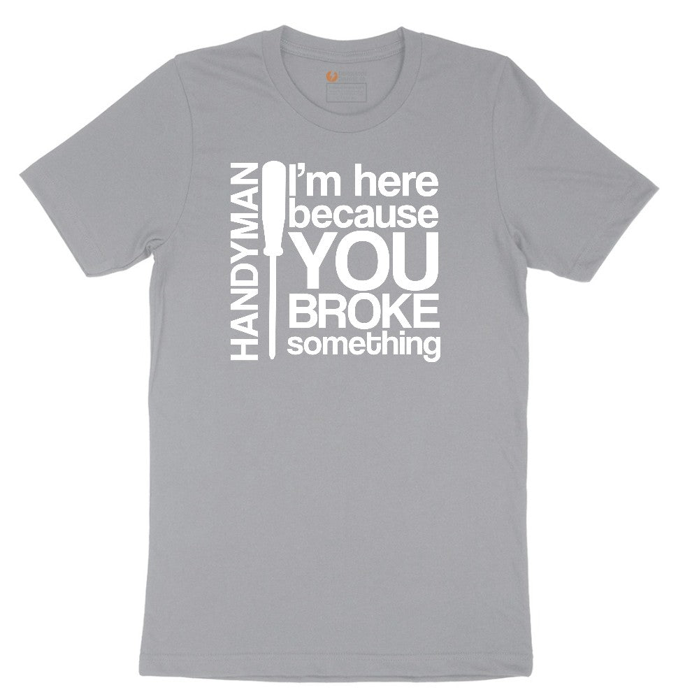 I'm Here Because You Broke Something Version 1 Short Sleeve Tee - Athletic Heather Grey