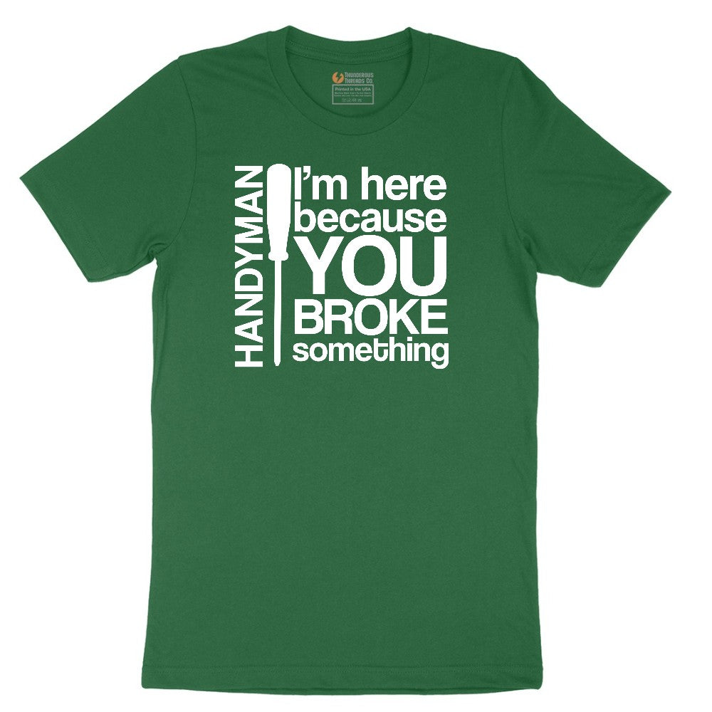 I'm Here Because You Broke Something Version 1 Short Sleeve Tee - Athletic Kelly