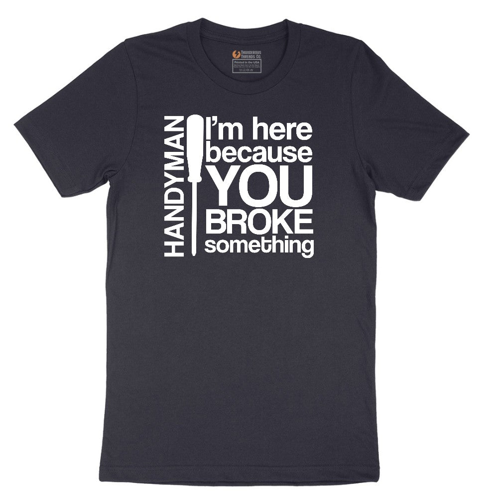 I'm Here Because You Broke Something Version 1 Short Sleeve Tee - Deep Navy
