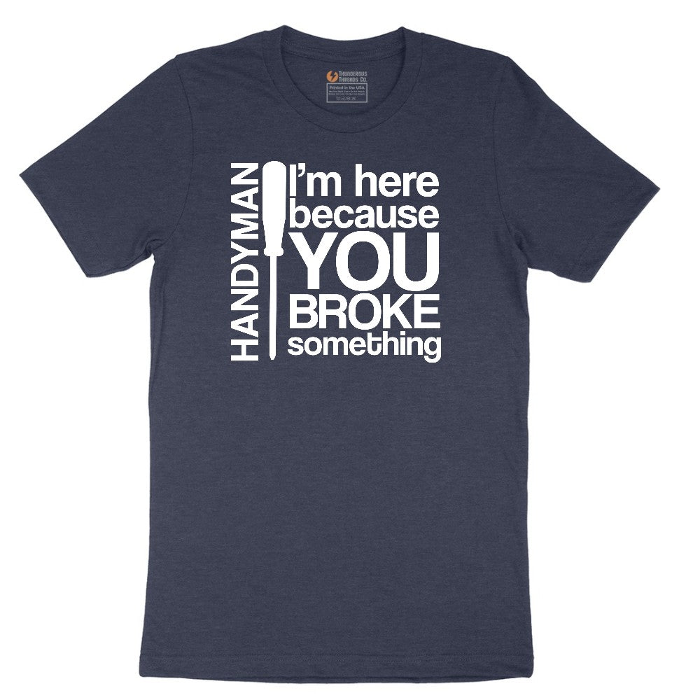 I'm Here Because You Broke Something Version 1 Short Sleeve Tee - Heather Navy