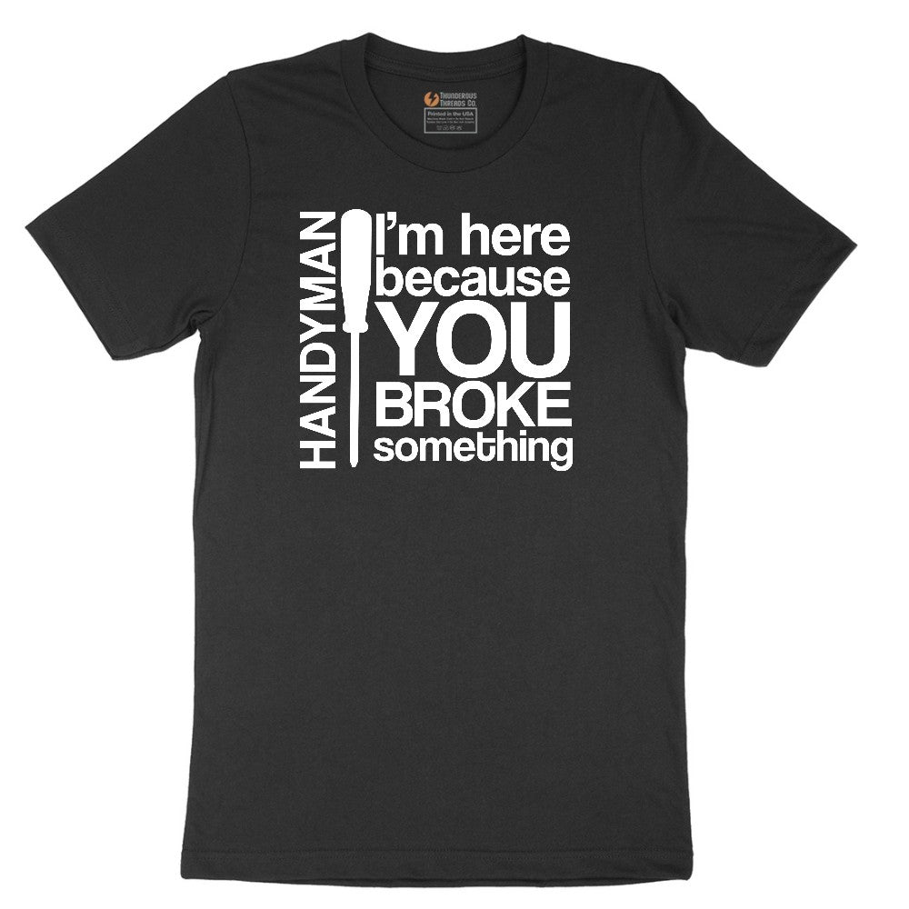 I'm Here Because You Broke Something Version 1 Short Sleeve Tee - Jet Black