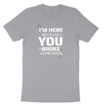 I'm Here Because You Broke Something Version 2 Short Sleeve Tee - Athletic Heather Grey