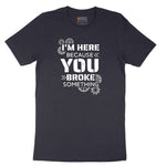 I'm Here Because You Broke Something Version 2 Short Sleeve Tee - Deep Navy