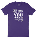 I'm Here Because You Broke Something Version 2 Short Sleeve Tee - Team Purple