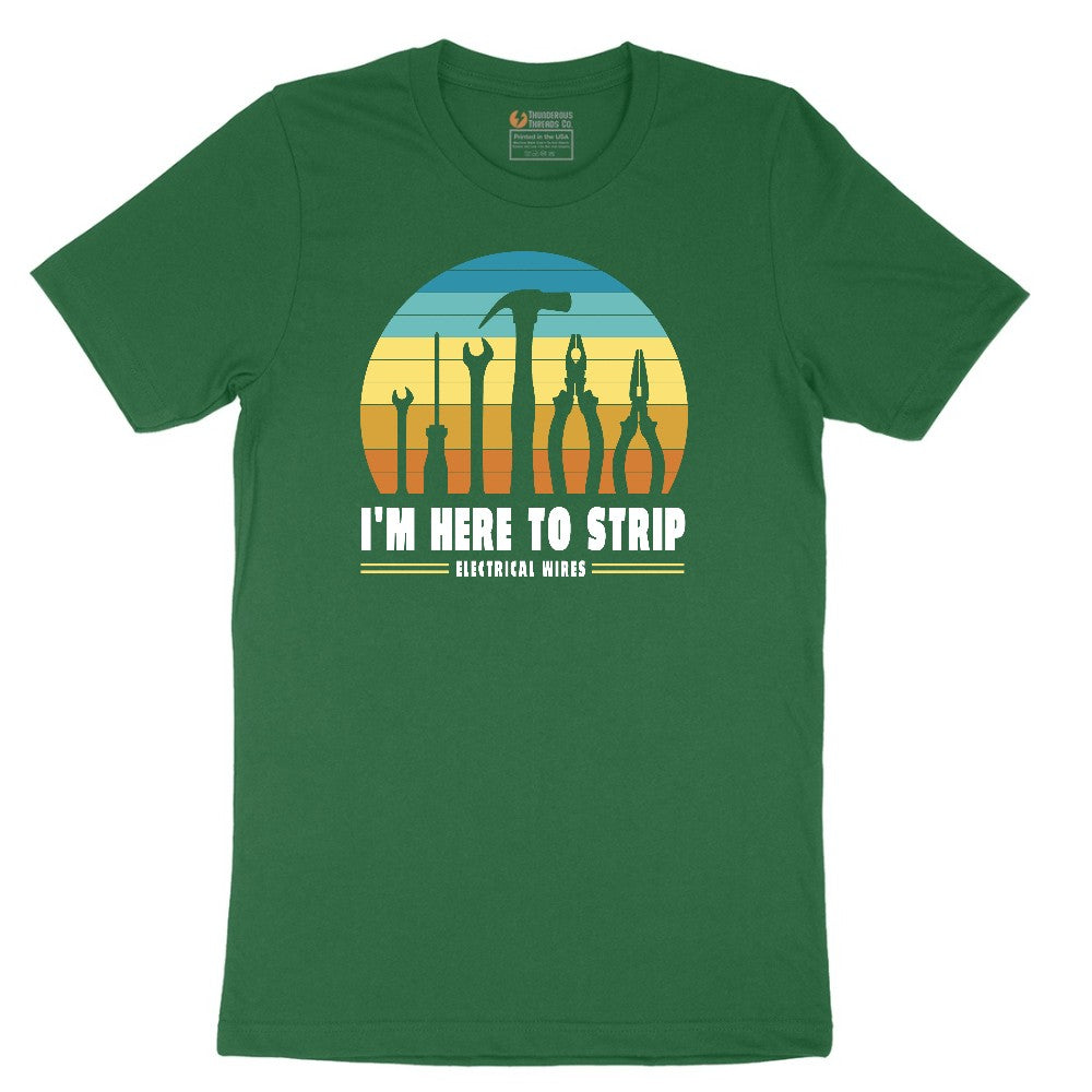 I'm Here to Strip Electrical Wires Short Sleeve Tee - Athletic Kelly