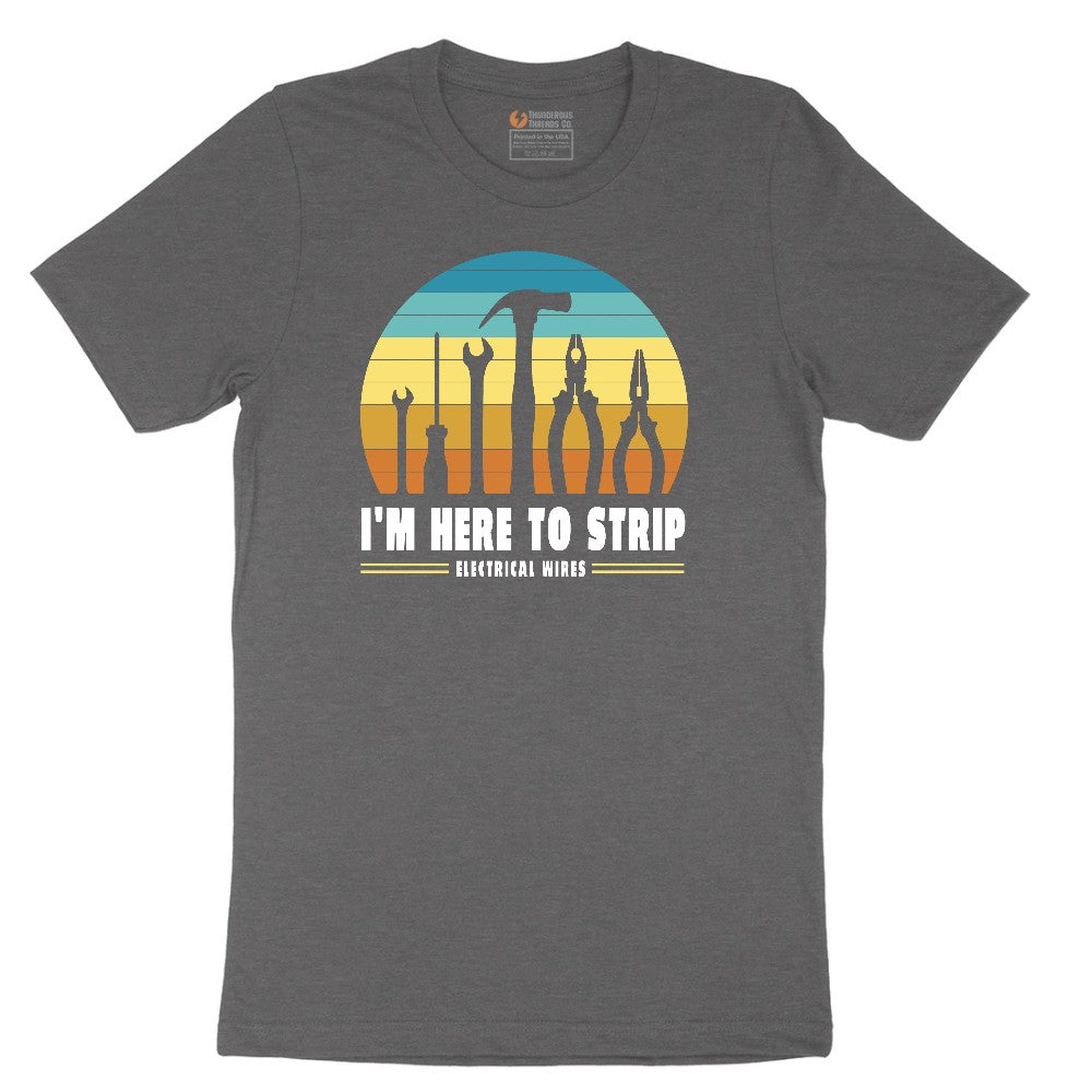 I'm Here to Strip Electrical Wires Short Sleeve Tee - Dark Heather Grey