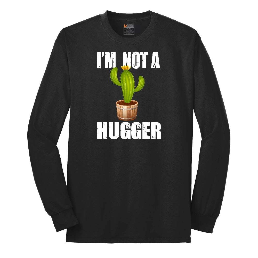I'm Not a Hugger - Mens & Ladies T-Shirt Long Sleeve Tee - Jet Black