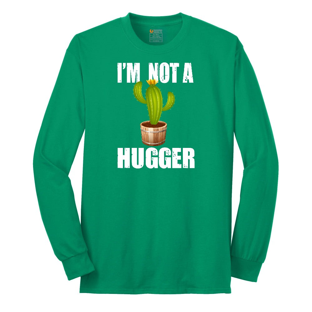 I'm Not a Hugger - Mens & Ladies T-Shirt Long Sleeve Tee - Kelly Green