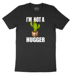 I'm Not a Hugger - Mens & Ladies T-Shirt Short Sleeve Tee - Jet Black