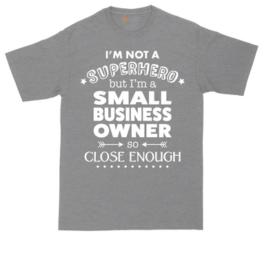 I'm Not a Super Hero I'm a Small Business Owner tall t-shirt for men in Dark Heather Grey