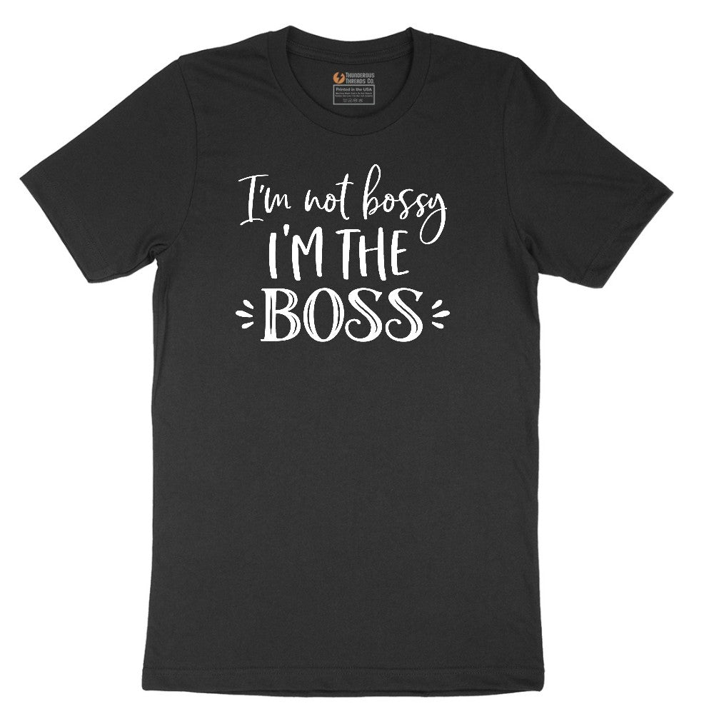 I'm Not Bossy I'm the Boss - Mens & Ladies T-Shirt Short Sleeve Tee - Jet Black