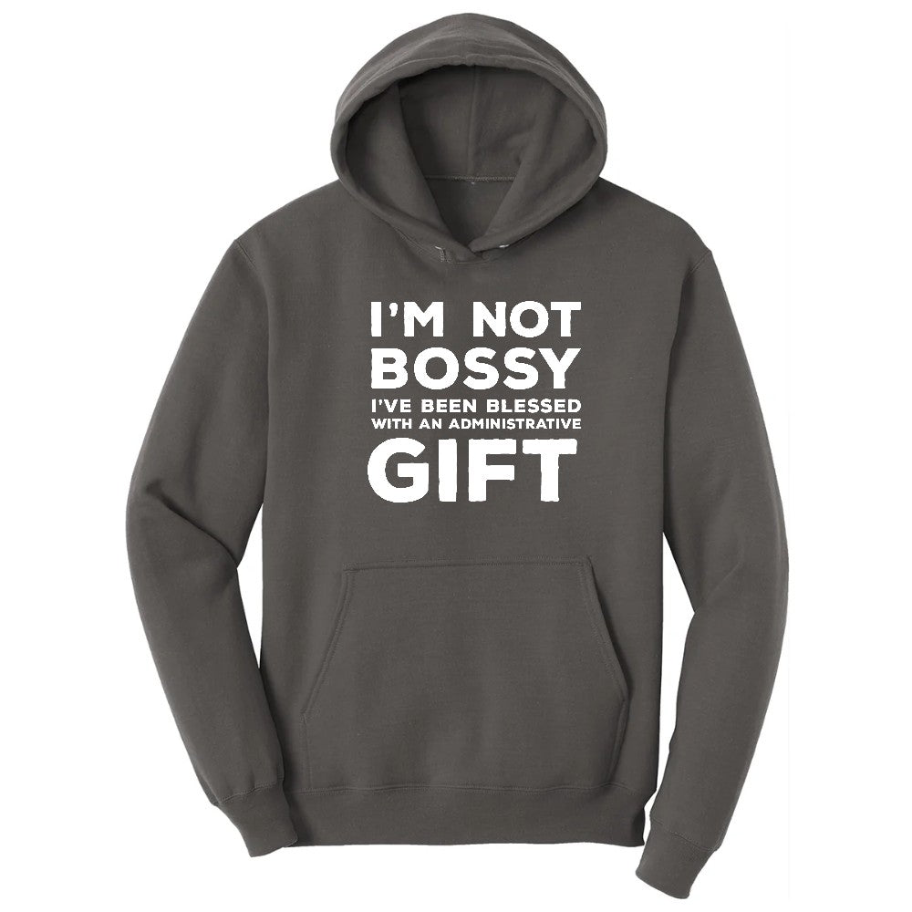 I'm Not Bossy I've Been Blessed with an Administrative Gift - Mens & Ladies T-Shirt Hoodie - Charcoal