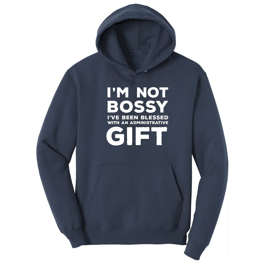 I'm Not Bossy I've Been Blessed with an Administrative Gift - Mens & Ladies T-Shirt Hoodie - Navy