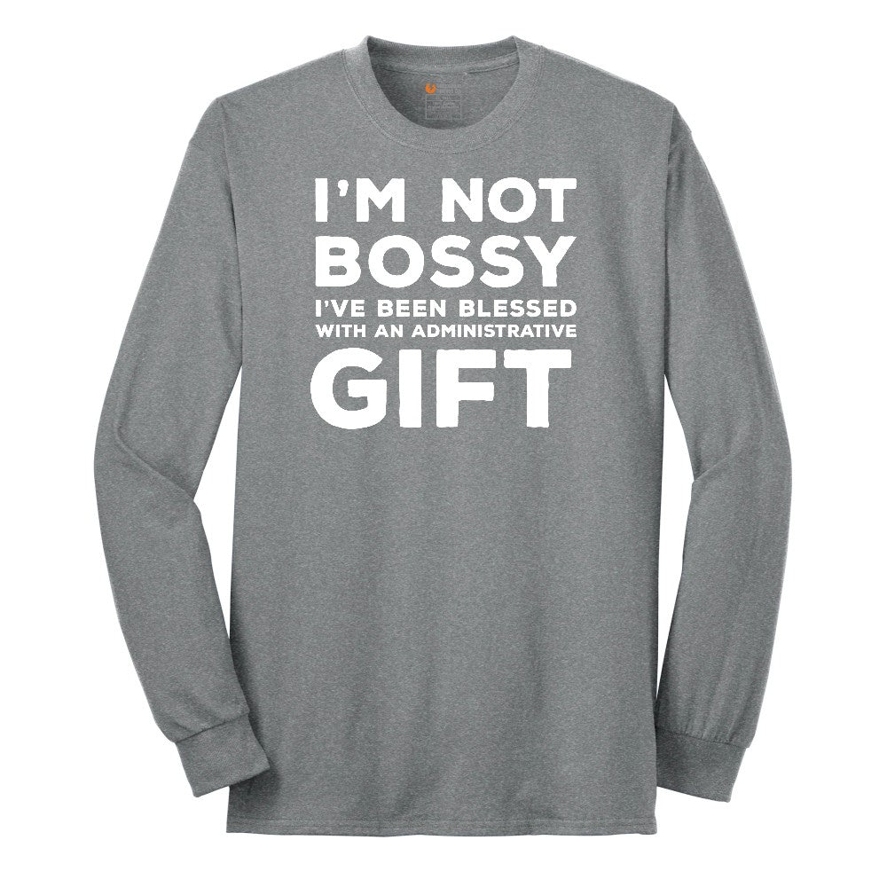 I'm Not Bossy I've Been Blessed with an Administrative Gift - Mens & Ladies T-Shirt Long Sleeve Tee - Athletic Grey