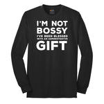 I'm Not Bossy I've Been Blessed with an Administrative Gift - Mens & Ladies T-Shirt Long Sleeve Tee - Jet Black