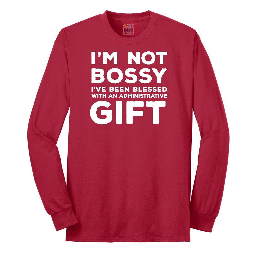 I'm Not Bossy I've Been Blessed with an Administrative Gift - Mens & Ladies T-Shirt Long Sleeve Tee - Red