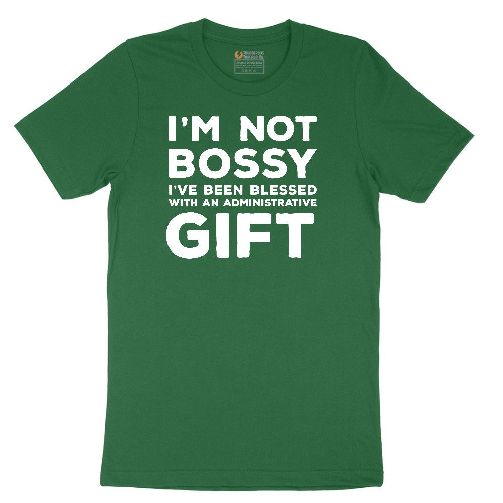 I'm Not Bossy I've Been Blessed with an Administrative Gift - Mens & Ladies T-Shirt Short Sleeve Tee - Athletic Kelly