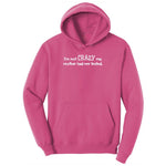 I'm Not Crazy My Mother Had Me Tested Youth Hoodie - Sangria