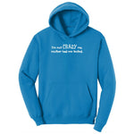 I'm Not Crazy My Mother Had Me Tested Youth Hoodie - Sapphire
