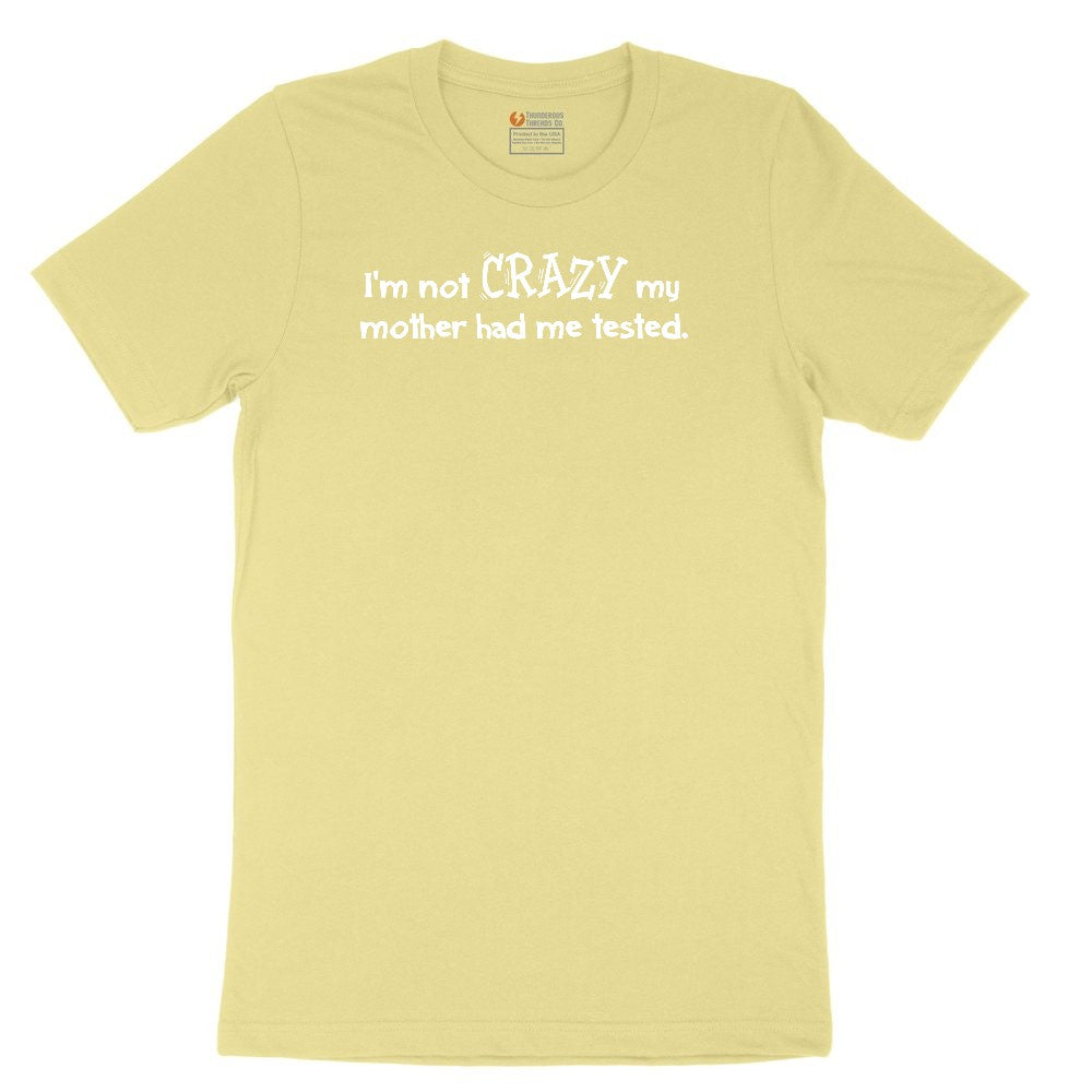 I'm Not Crazy My Mother Had Me Tested Youth Short Sleeve Tee - Yellow