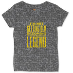 I'm Not Getting Old Becoming a Legend Ladies Curvy Tee - Black Leopard